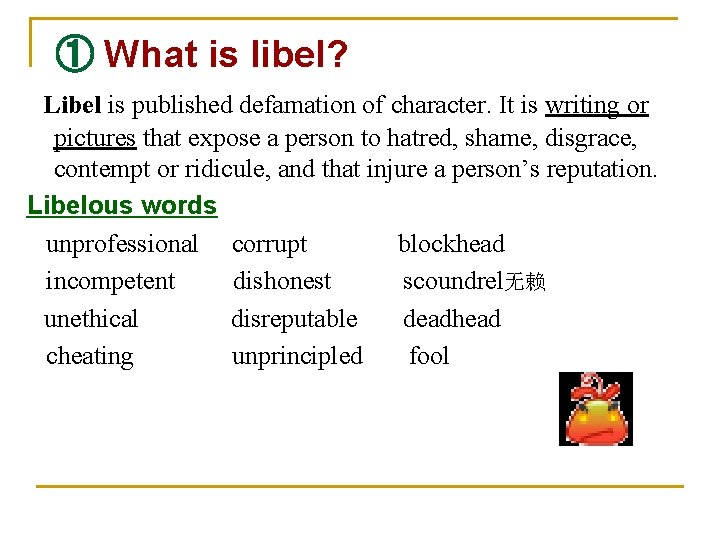 ① What is libel? Libel is published defamation of character. It is writing or ① What is libel? Libel is published defamation of character. It is writing or