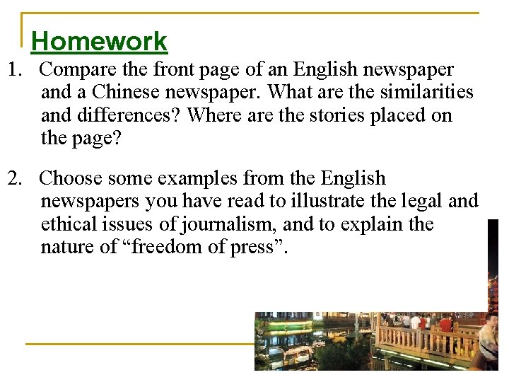 Homework 1. Compare the front page of an English newspaper and a Chinese newspaper. Homework 1. Compare the front page of an English newspaper and a Chinese newspaper.