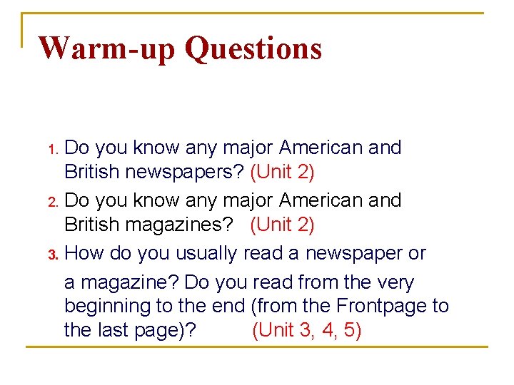 Warm-up Questions Do you know any major American and British newspapers? (Unit 2) 2. Warm-up Questions Do you know any major American and British newspapers? (Unit 2) 2.