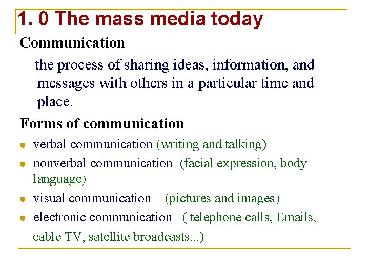 1. 0 The mass media today Communication the process of sharing ideas, information, and 1. 0 The mass media today Communication the process of sharing ideas, information, and