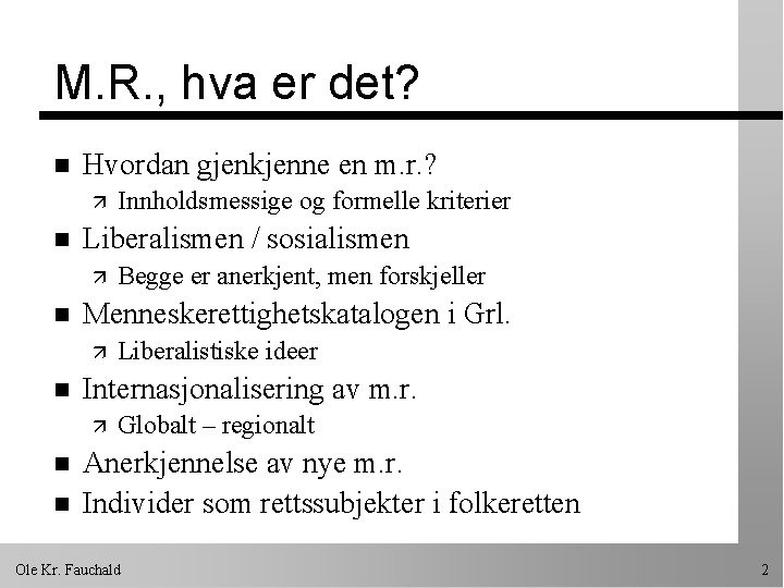 M. R. , hva er det? n Hvordan gjenkjenne en m. r. ? ä