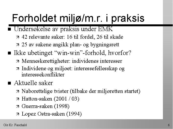 Forholdet miljø/m. r. i praksis n Undersøkelse av praksis under EMK ä ä n