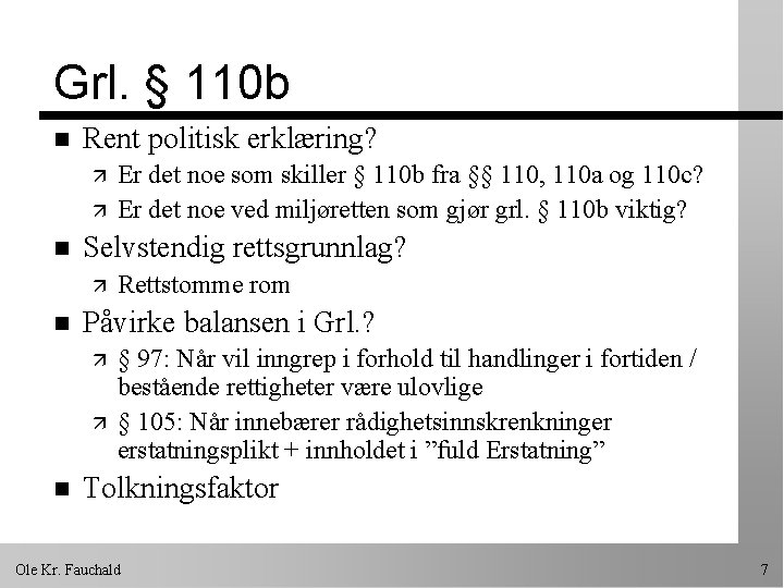 Grl. § 110 b n Rent politisk erklæring? ä ä n Selvstendig rettsgrunnlag? ä