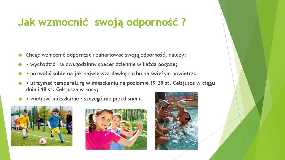 Jak wzmocnić swoją odporność ? Chcąc wzmocnić odporność i zahartować swoją odporność, należy: •