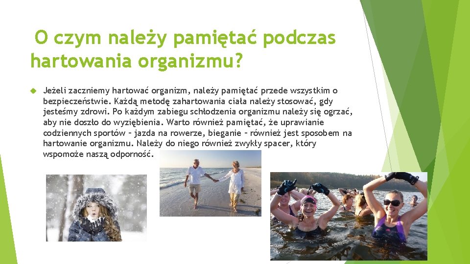 O czym należy pamiętać podczas hartowania organizmu? Jeżeli zaczniemy hartować organizm, należy pamiętać przede