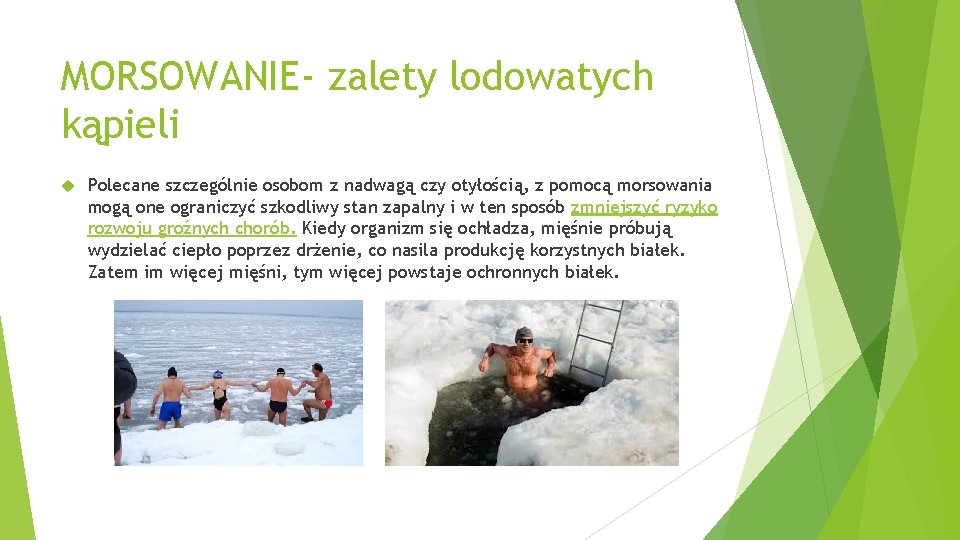 MORSOWANIE- zalety lodowatych kąpieli Polecane szczególnie osobom z nadwagą czy otyłością, z pomocą morsowania