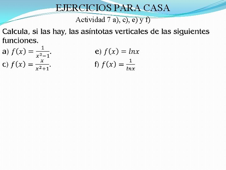 EJERCICIOS PARA CASA Actividad 7 a), c), e) y f) 