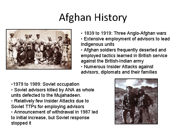 Afghan History • 1839 to 1919: Three Anglo-Afghan wars • Extensive employment of advisors