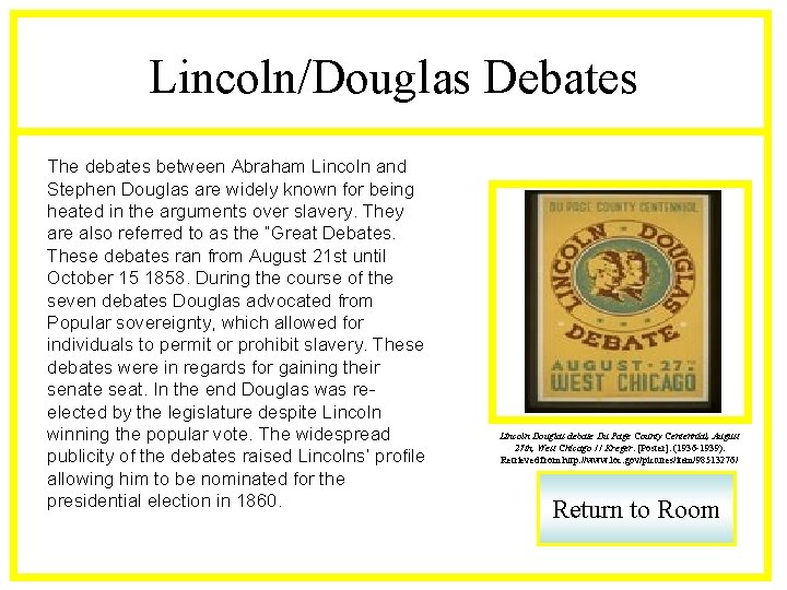 Lincoln/Douglas Debates The debates between Abraham Lincoln and Stephen Douglas are widely known for