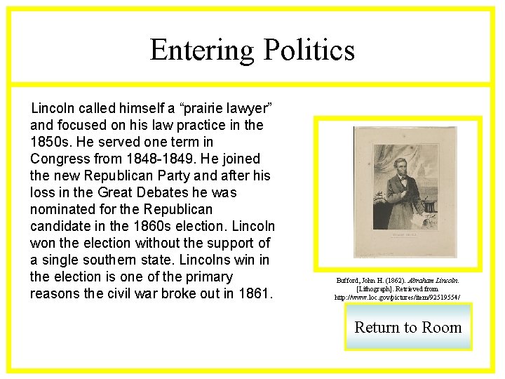 Entering Politics Lincoln called himself a “prairie lawyer” and focused on his law practice