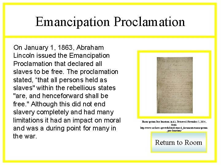 Emancipation Proclamation On January 1, 1863, Abraham Lincoln issued the Emancipation Proclamation that declared