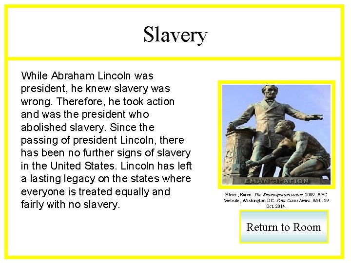 Slavery While Abraham Lincoln was president, he knew slavery was wrong. Therefore, he took