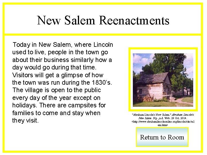 New Salem Reenactments Today in New Salem, where Lincoln used to live, people in