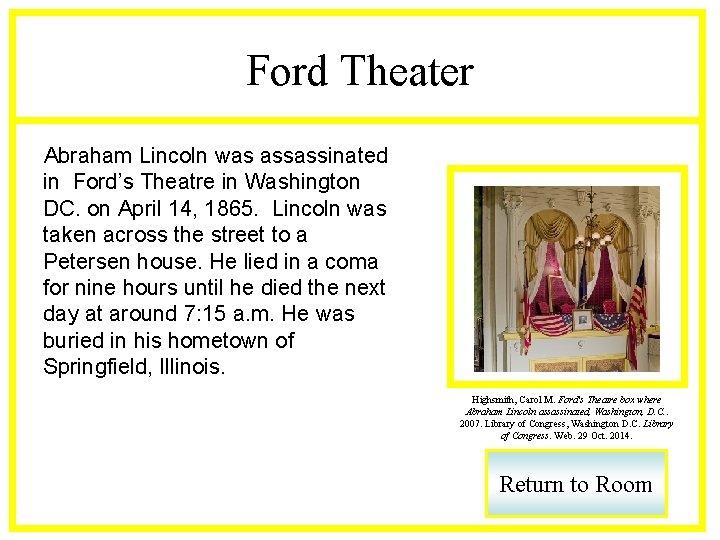 Ford Theater Abraham Lincoln was assassinated in Ford’s Theatre in Washington DC. on April