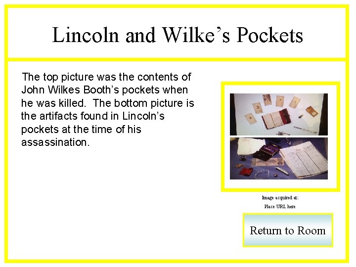 Lincoln and Wilke’s Pockets The top picture was the contents of John Wilkes Booth’s