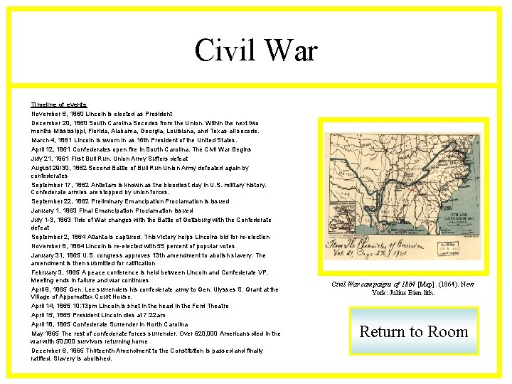 Civil War Timeline of events November 6, 1860 Lincoln is elected as President December