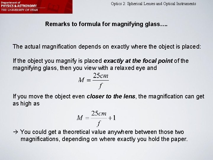 Optics 2: Spherical Lenses and Optical Instruments Remarks to formula for magnifying glass…. The