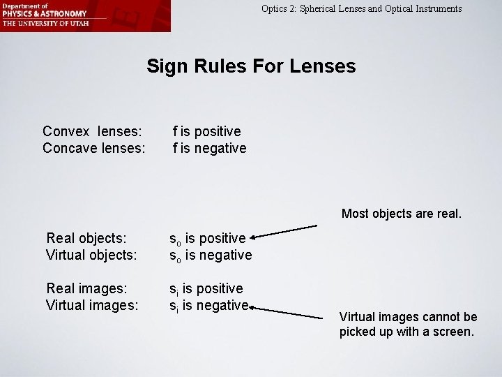 Optics 2: Spherical Lenses and Optical Instruments Sign Rules For Lenses Convex lenses: Concave