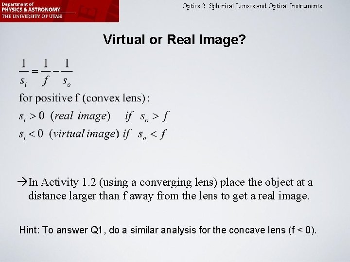 Optics 2: Spherical Lenses and Optical Instruments Virtual or Real Image? In Activity 1.