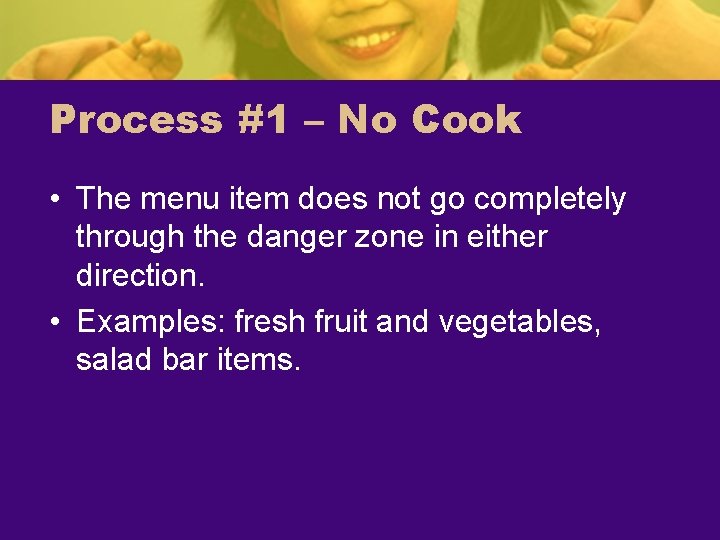 Process #1 – No Cook • The menu item does not go completely through