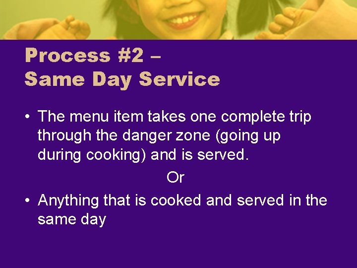 Process #2 – Same Day Service • The menu item takes one complete trip