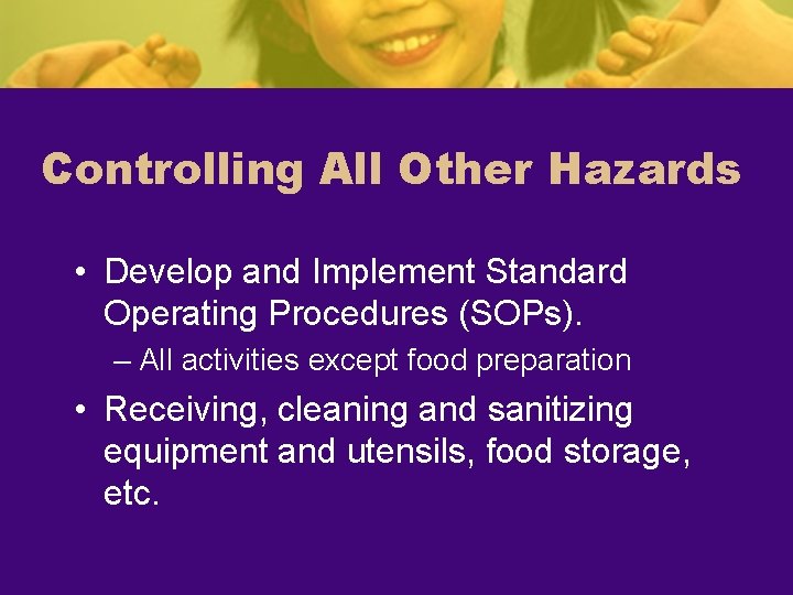 Controlling All Other Hazards • Develop and Implement Standard Operating Procedures (SOPs). – All