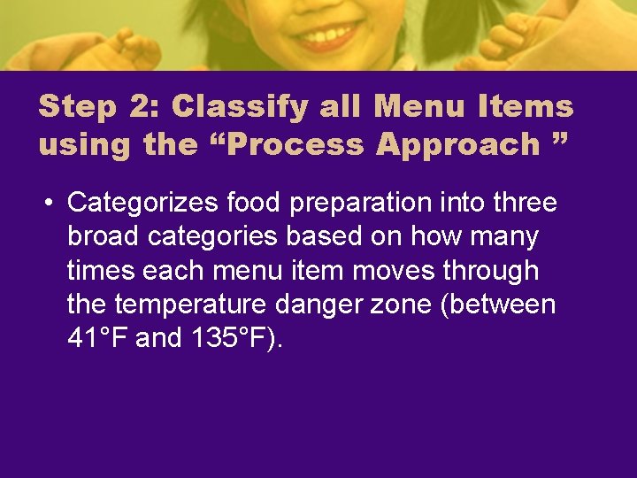 Step 2: Classify all Menu Items using the “Process Approach ” • Categorizes food
