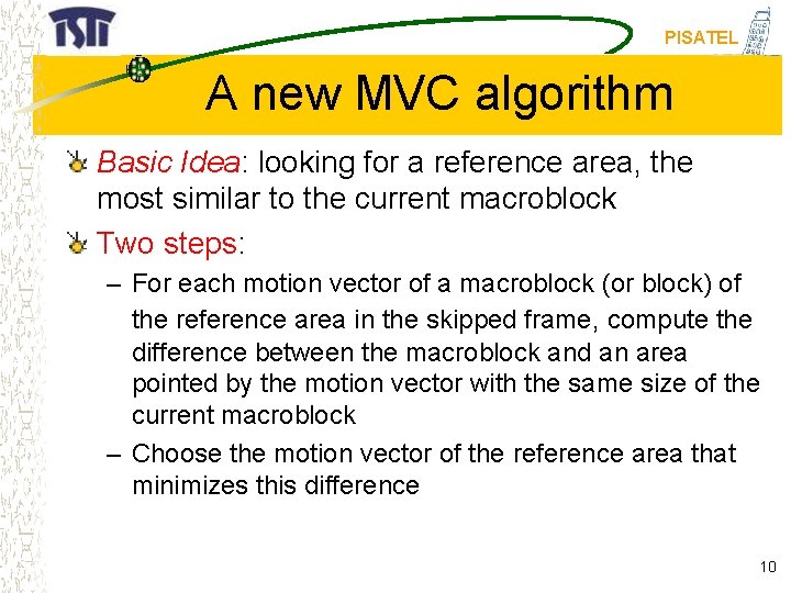 PISATEL A new MVC algorithm Basic Idea: looking for a reference area, the most