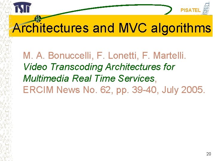 PISATEL Architectures and MVC algorithms M. A. Bonuccelli, F. Lonetti, F. Martelli. Video Transcoding