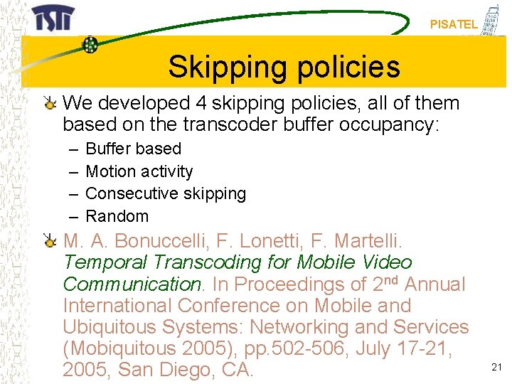 PISATEL Skipping policies We developed 4 skipping policies, all of them based on the
