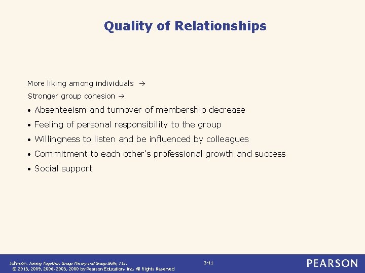 Quality of Relationships More liking among individuals Stronger group cohesion • Absenteeism and turnover