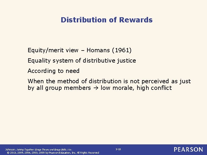 Distribution of Rewards Equity/merit view – Homans (1961) Equality system of distributive justice According