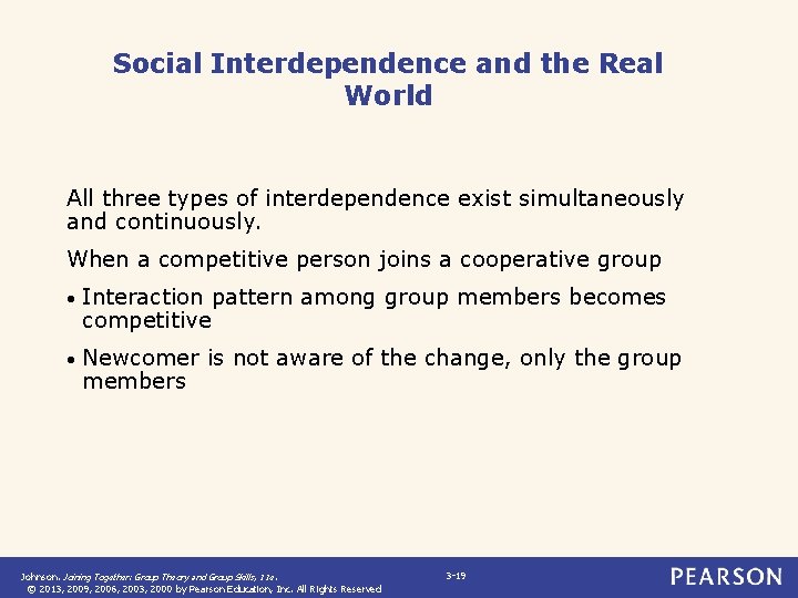 Social Interdependence and the Real World All three types of interdependence exist simultaneously and