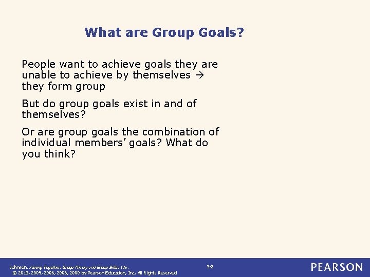 What are Group Goals? People want to achieve goals they are unable to achieve