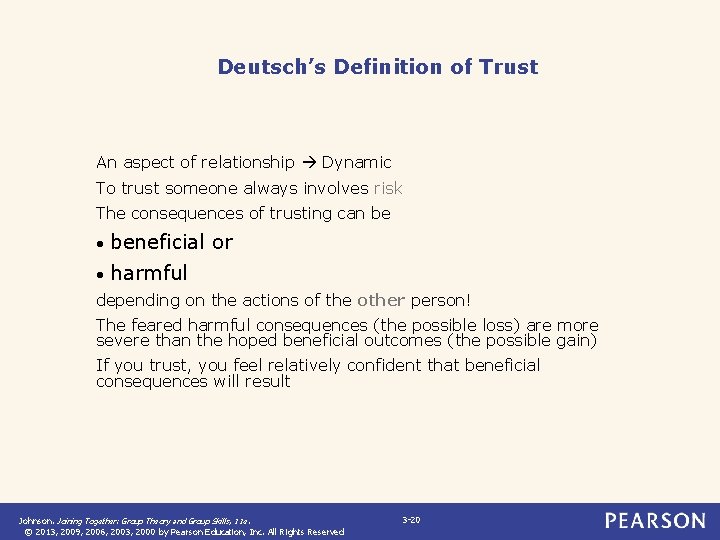 Deutsch’s Definition of Trust An aspect of relationship Dynamic To trust someone always involves