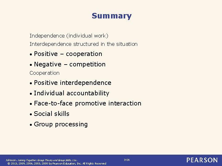 Summary Independence (individual work) Interdependence structured in the situation • Positive – cooperation •