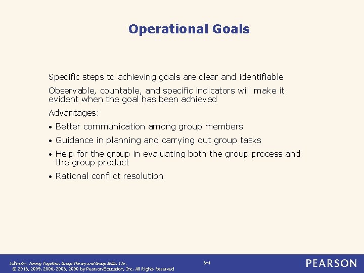 Operational Goals Specific steps to achieving goals are clear and identifiable Observable, countable, and