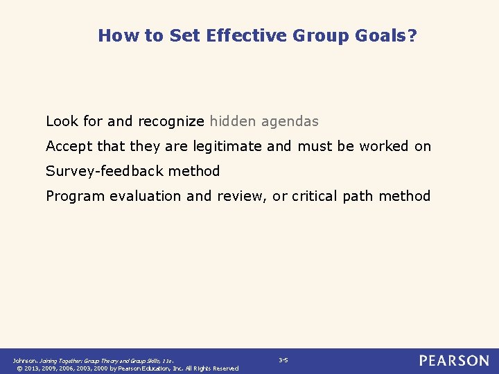 How to Set Effective Group Goals? Look for and recognize hidden agendas Accept that