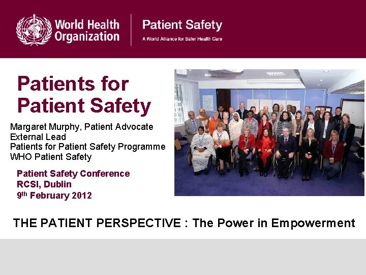 Patients for Patient Safety Margaret Murphy, Patient Advocate External Lead Patients for Patient Safety