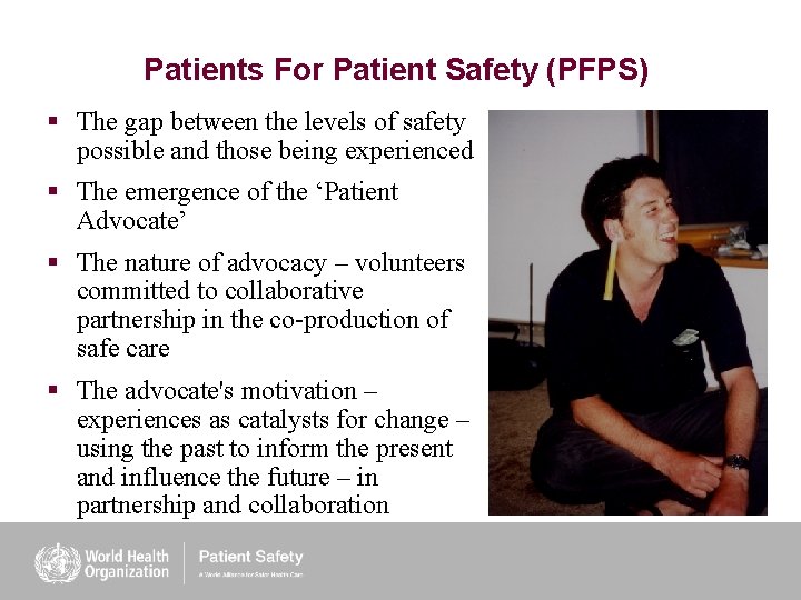 Patients For Patient Safety (PFPS) § The gap between the levels of safety possible
