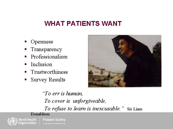 WHAT PATIENTS WANT § § § Openness Transparency Professionalism Inclusion Trustworthiness Survey Results “To