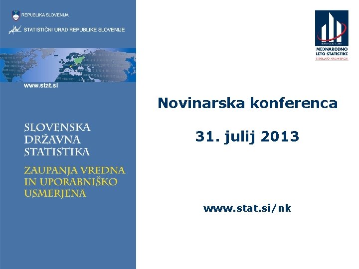 Novinarska konferenca 31. julij 2013 www. stat. si/nk 