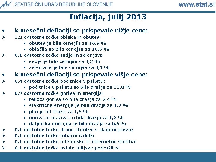 Inflacija, julij 2013 • k mesečni deflaciji so prispevale nižje cene: Ø 1, 2
