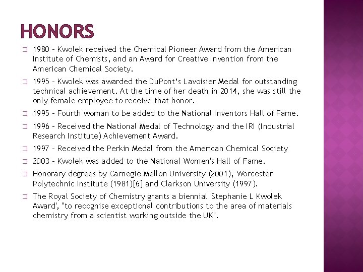 HONORS � 1980 - Kwolek received the Chemical Pioneer Award from the American Institute HONORS � 1980 - Kwolek received the Chemical Pioneer Award from the American Institute