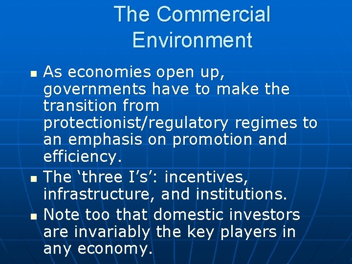 The Commercial Environment n n n As economies open up, governments have to make