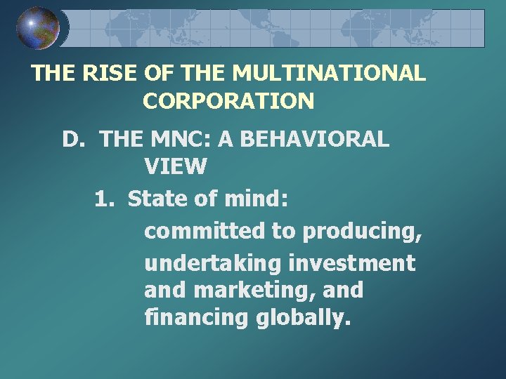 THE RISE OF THE MULTINATIONAL CORPORATION D. THE MNC: A BEHAVIORAL VIEW 1. State