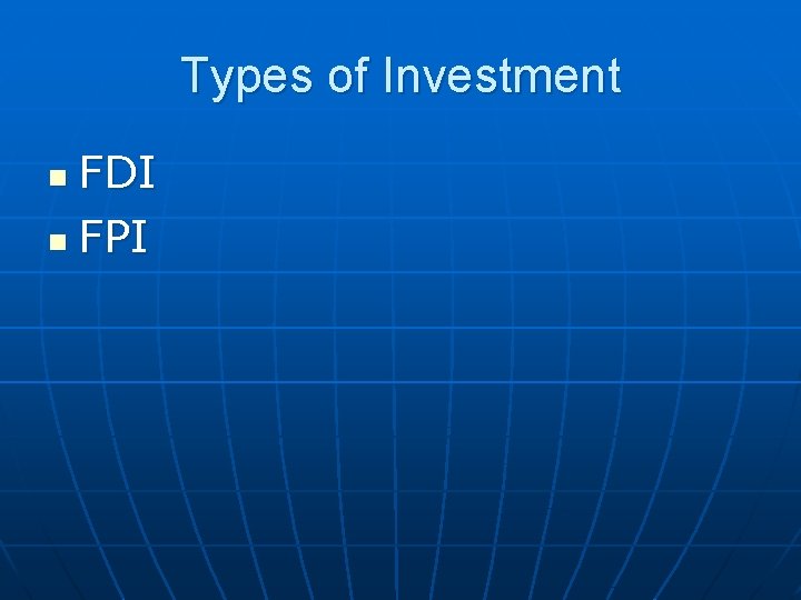 Types of Investment FDI n FPI n 