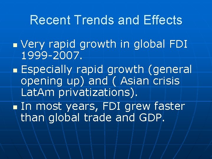 Recent Trends and Effects Very rapid growth in global FDI 1999 -2007. n Especially