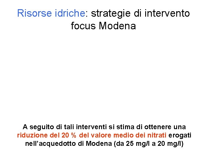 Risorse idriche: strategie di intervento focus Modena A seguito di tali interventi si stima