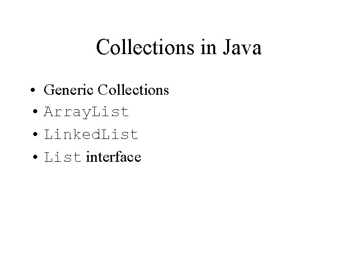 Collections in Java • Generic Collections • Array. List • Linked. List • List